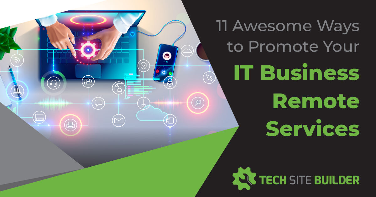 11 Awesome Ways to Promote Your IT Business Remote Services