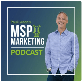 Paul Green’s MSP Marketing Podcast