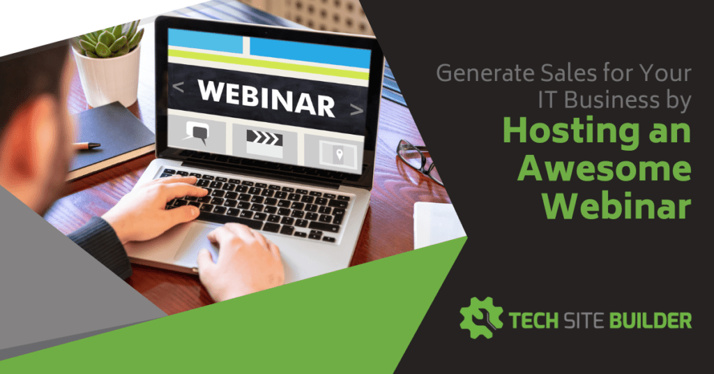 Generate Sales for Your IT Business by Hosting an Awesome Webinar
