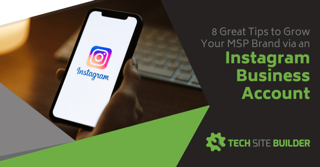 8 Great Tips to Grow Your MSP Brand via an Instagram Business Account