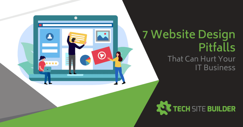 7 Website Design Pitfalls That Can Hurt Your IT Business